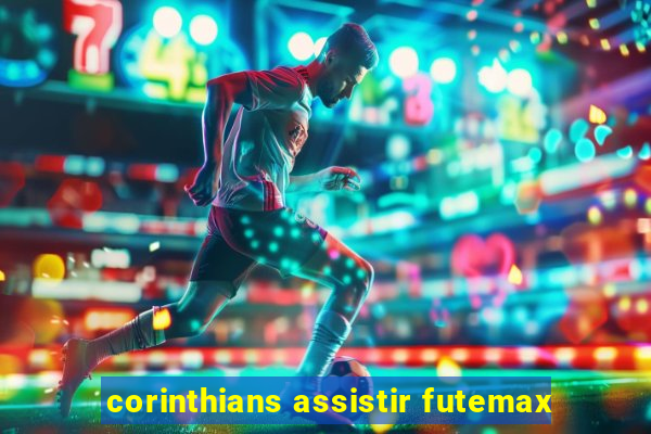 corinthians assistir futemax